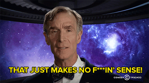 Bill Nye saying WTF
